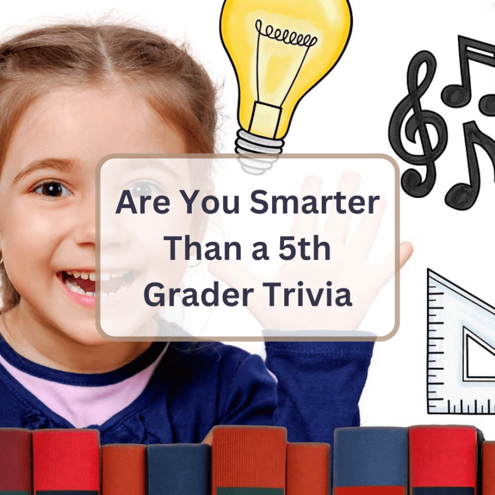 Are You Smarter Than a 5th Grader Trivia
