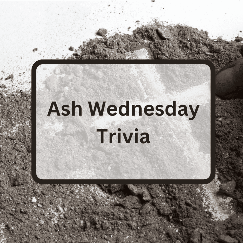 Ash Wednesday Trivia