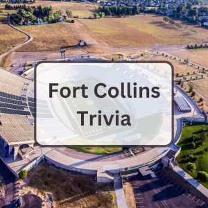 Fort Collins Trivia