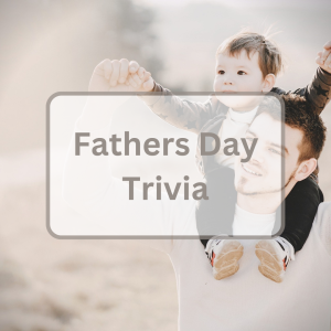 Featured Image of Fathers Day Trivia.
