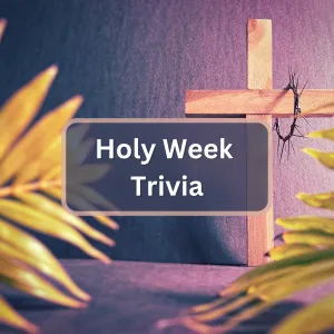 Featured image for Holy Week Trivia